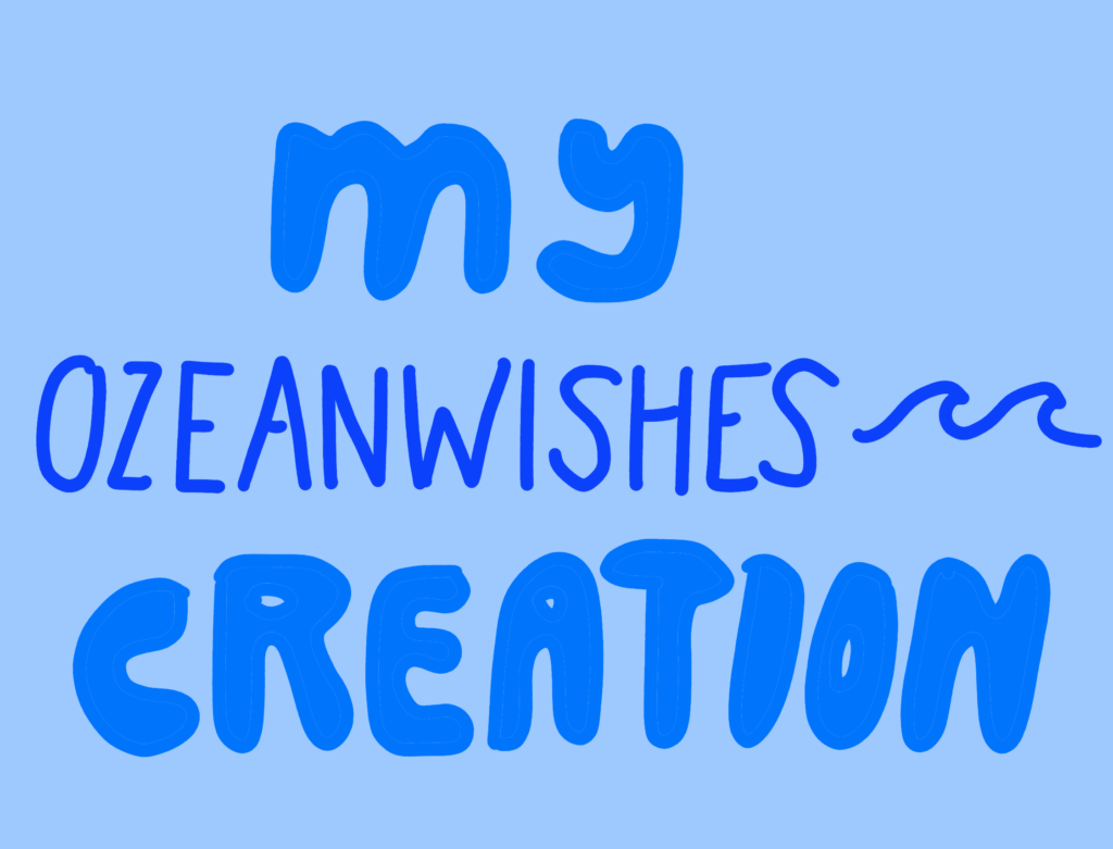 My Own Creation Ozeanwishes